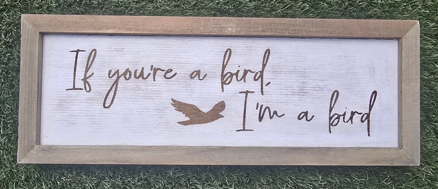 If You're a Bird, I'm a Bird
