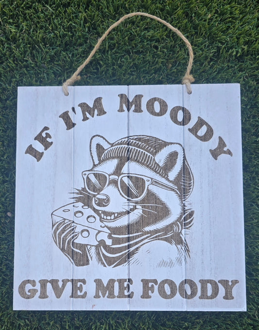 If I'm Moody, Give Me Foody