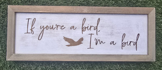If You're a Bird, I'm a Bird