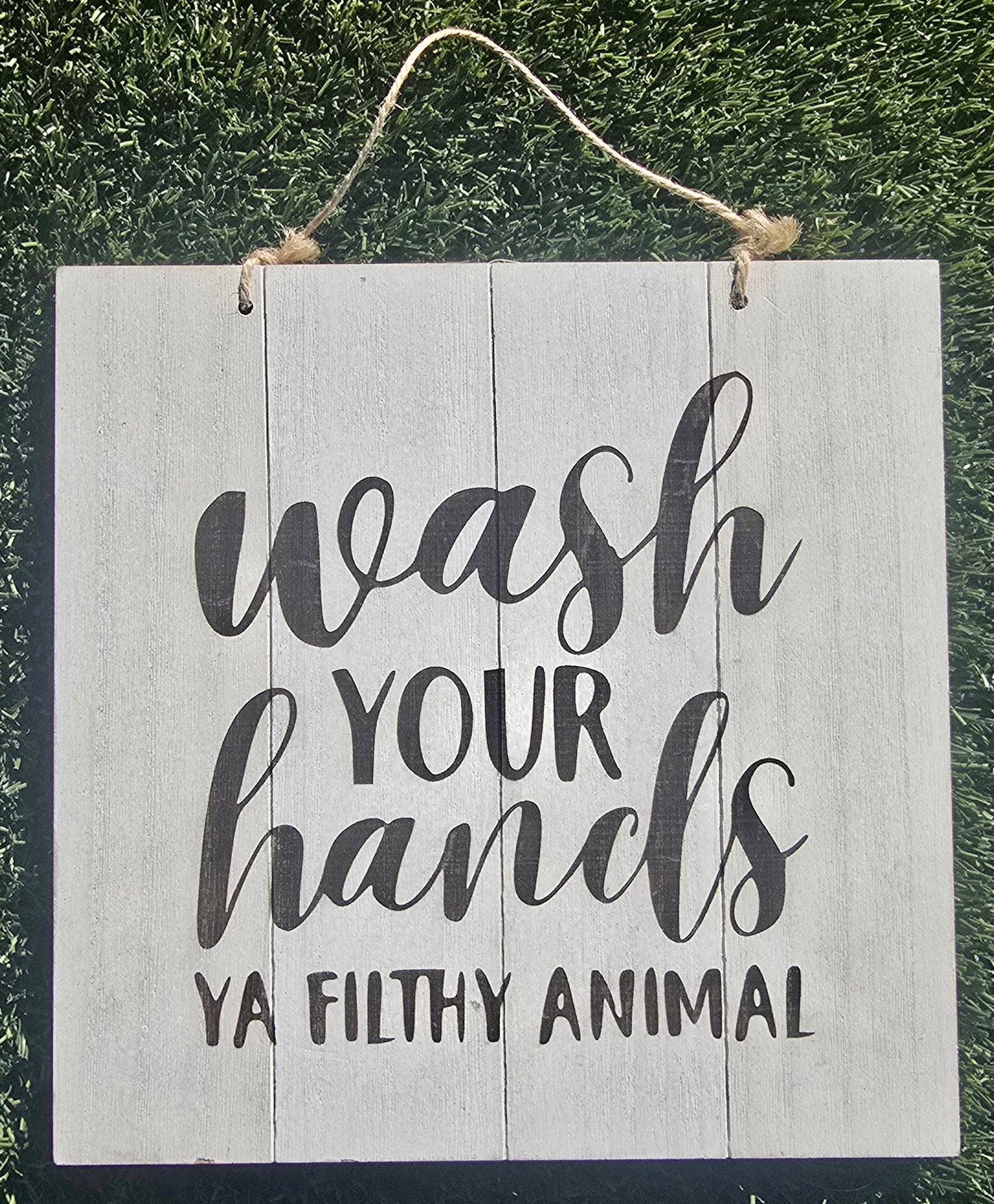 Wash Your Hands Ya Filthy Animal
